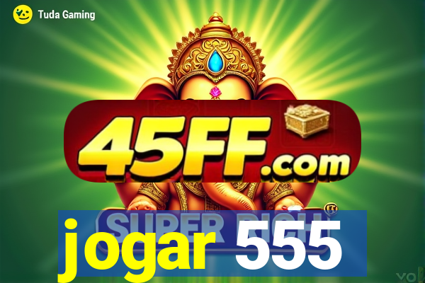 jogar 555